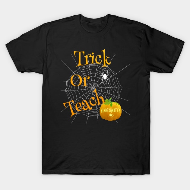 Cute Trick Or Teach Kindergarten Grade Teacher Festive Halloween T-Shirt by egcreations